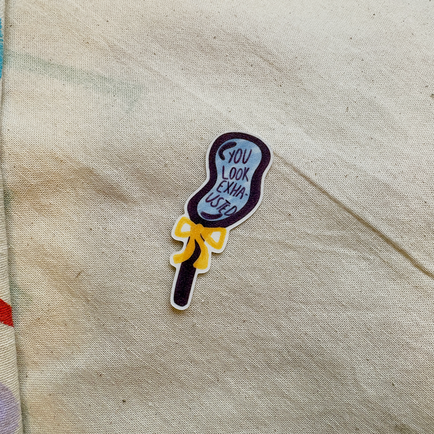 you look exhausted- matte laminated vinyl sticker